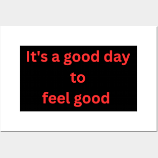 It's a good day to feel good Posters and Art